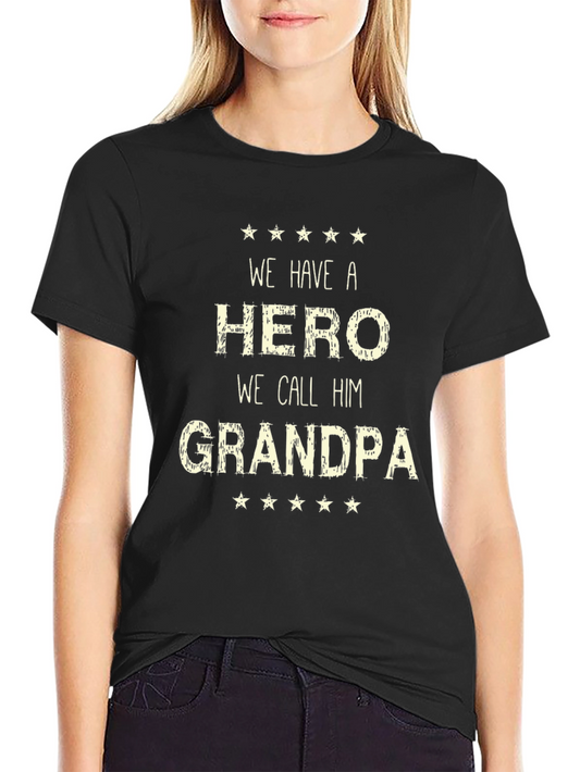 We Have a Hero We Call Him Grandpa T-Shirt