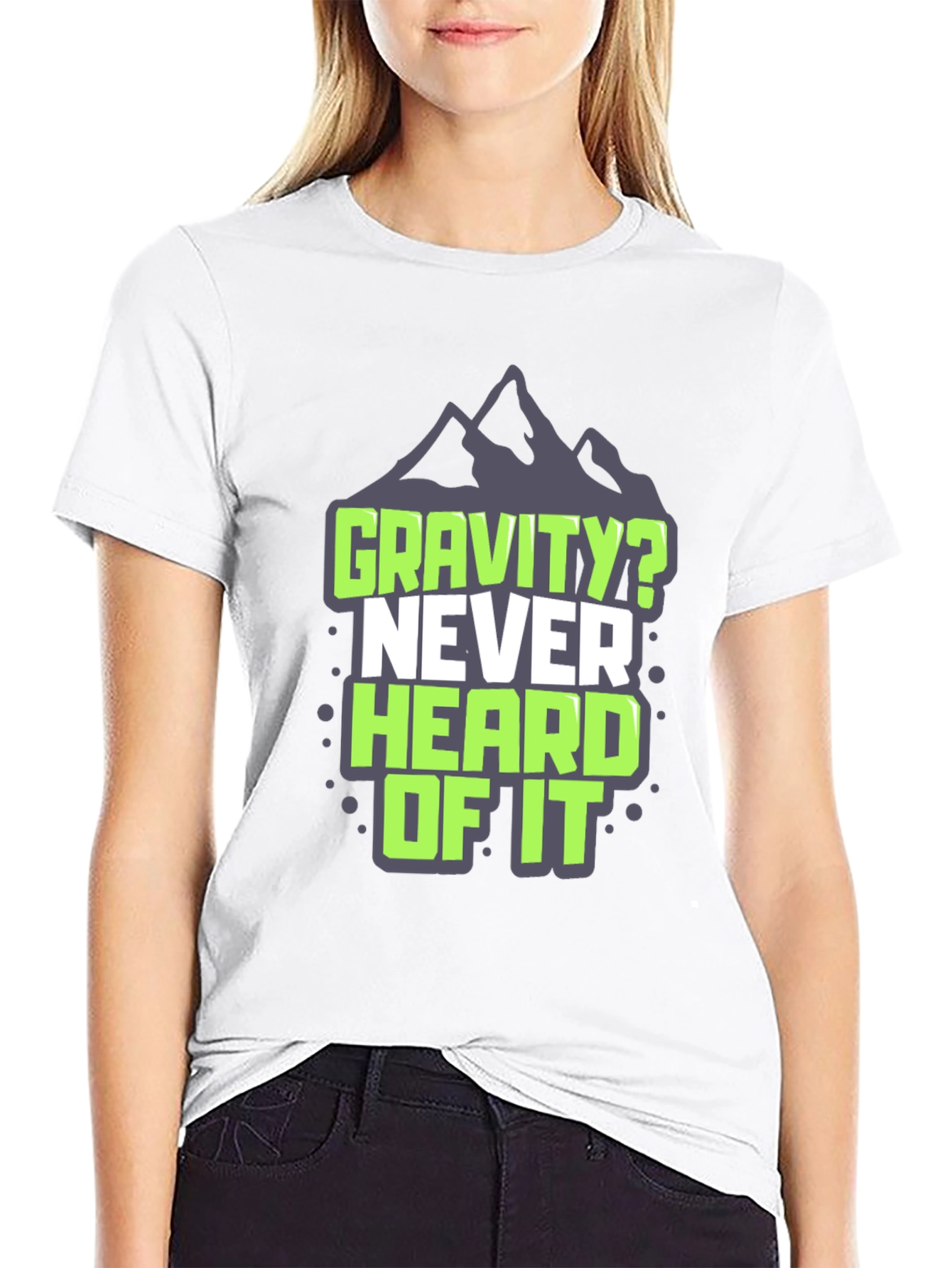 Gravity? Never Heard of It T-Shirt