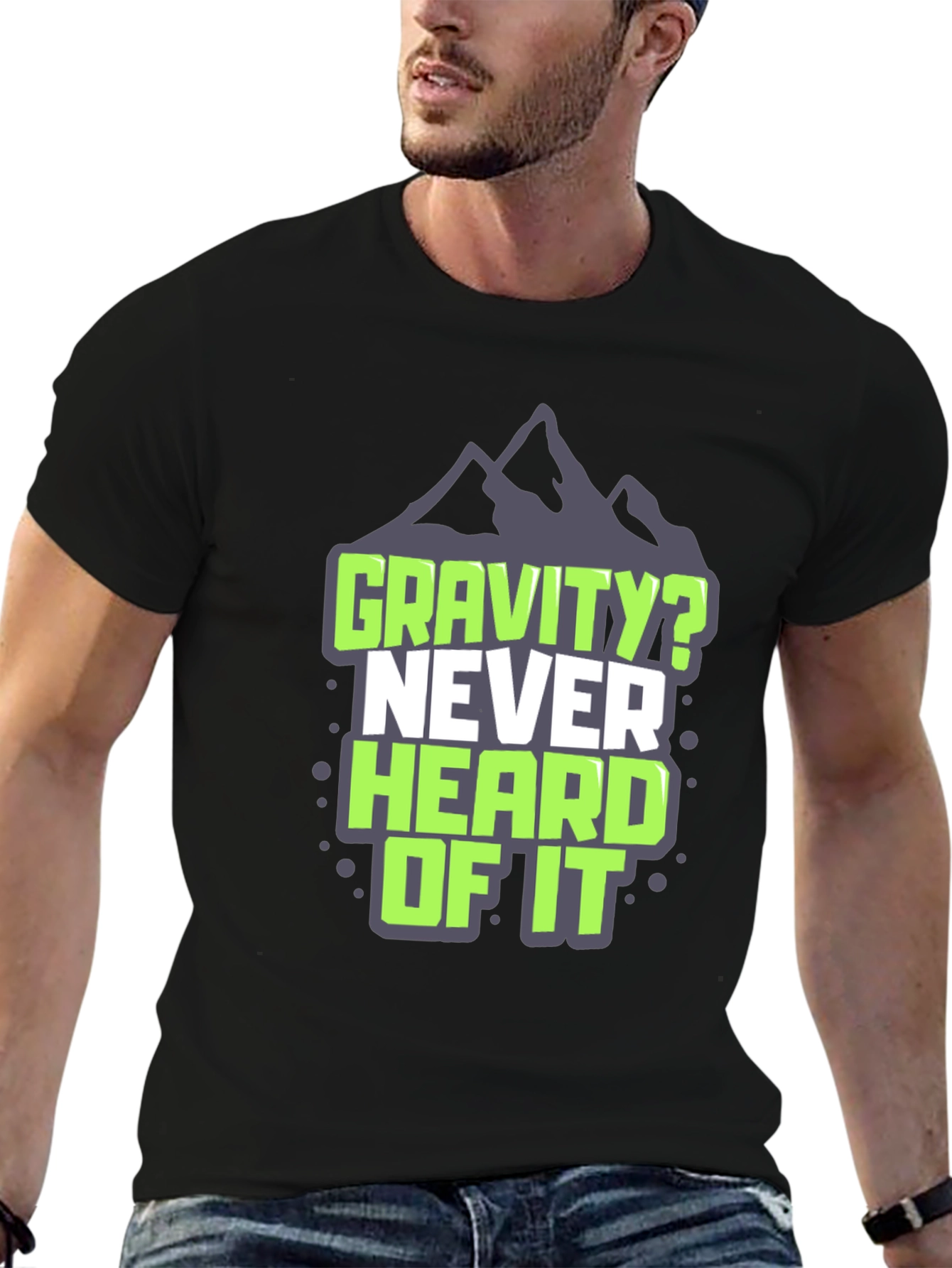 Gravity? Never Heard of It T-Shirt
