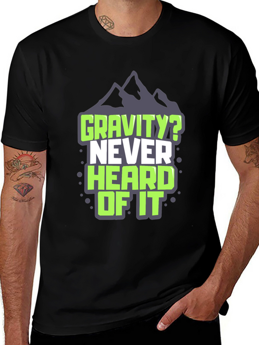 Gravity? Never Heard of It T-Shirt