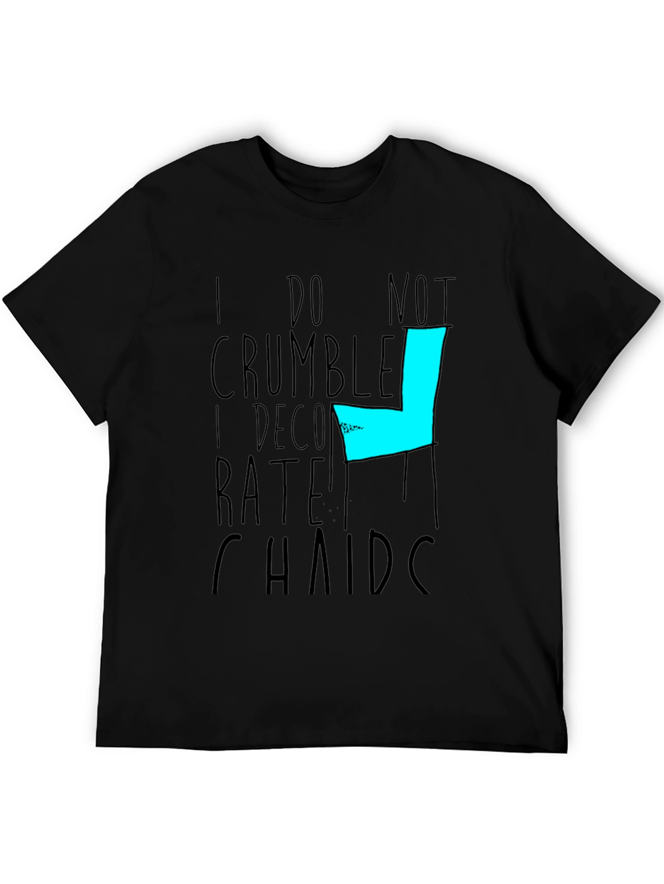 Graphic Tee - I do not Crumble I Decompose