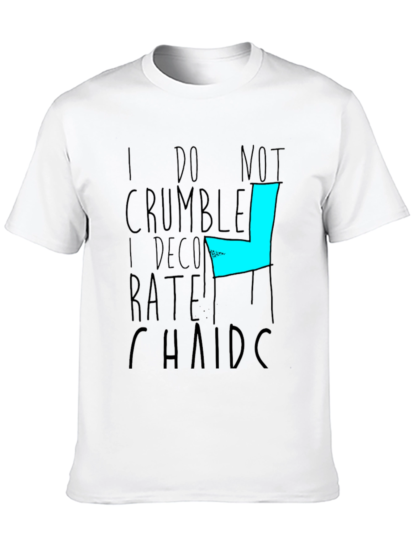 Graphic Tee - I do not Crumble I Decompose