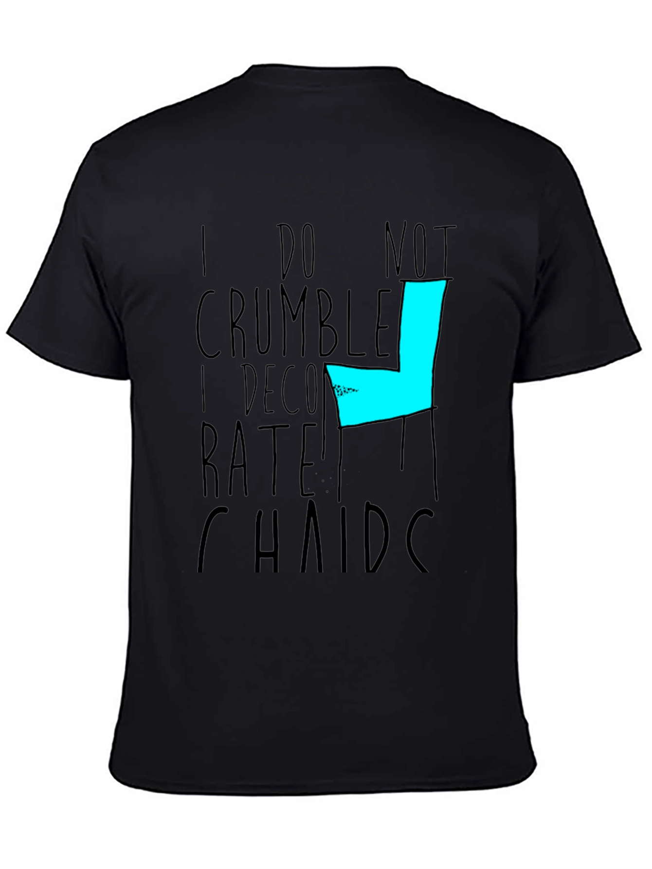 Graphic Tee - I do not Crumble I Decompose