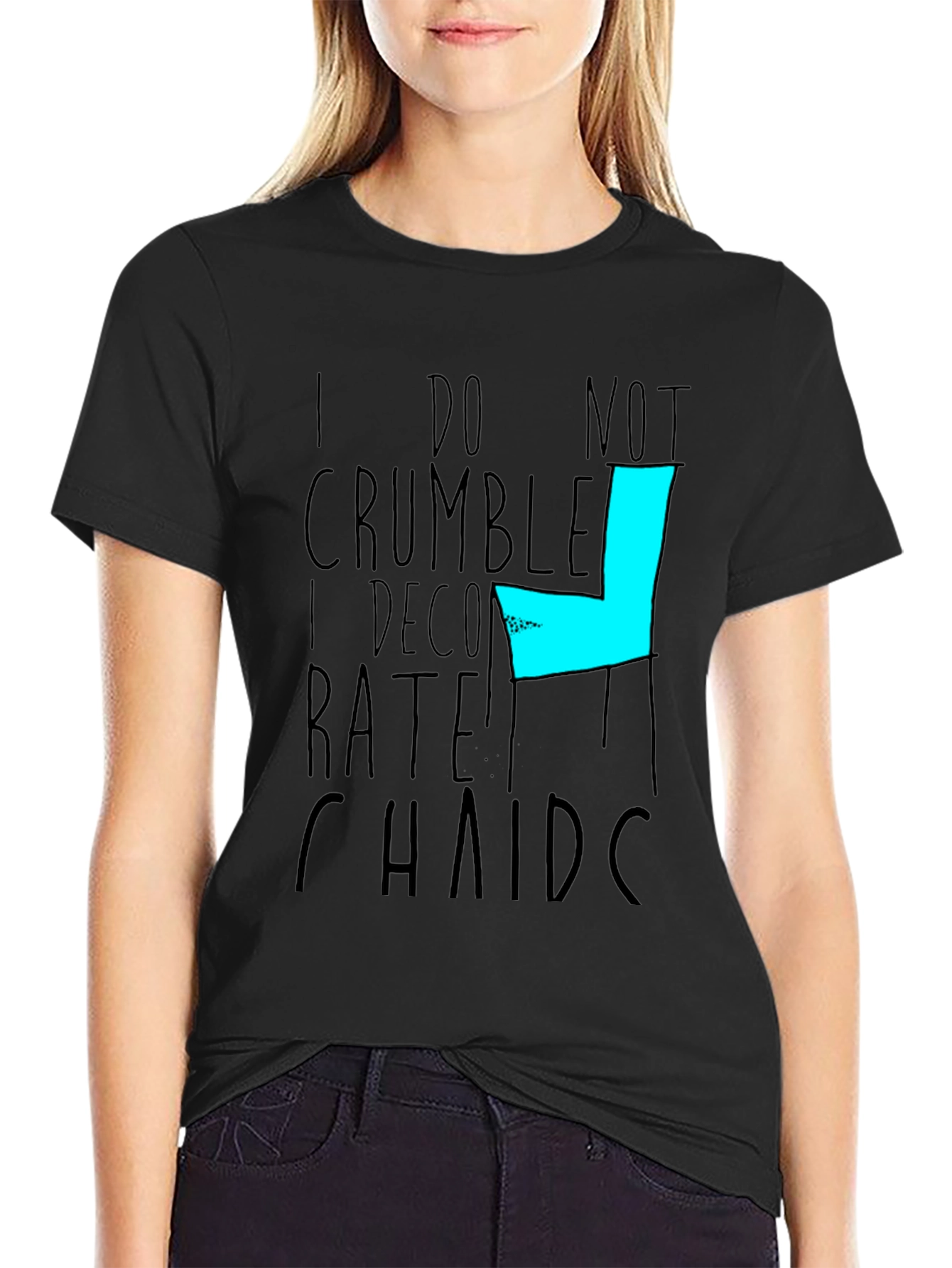 Graphic Tee - I do not Crumble I Decompose