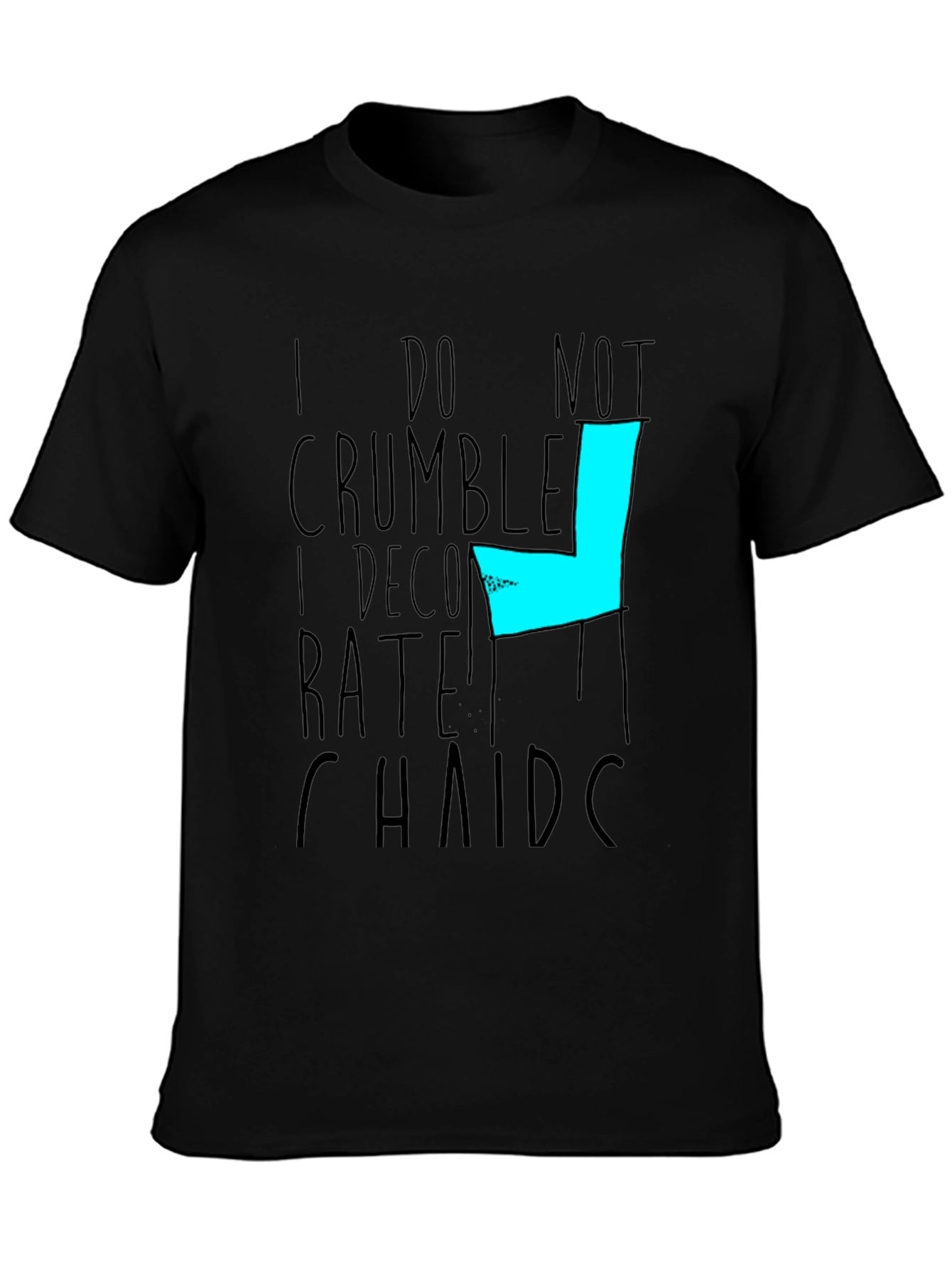 Graphic Tee - I do not Crumble I Decompose
