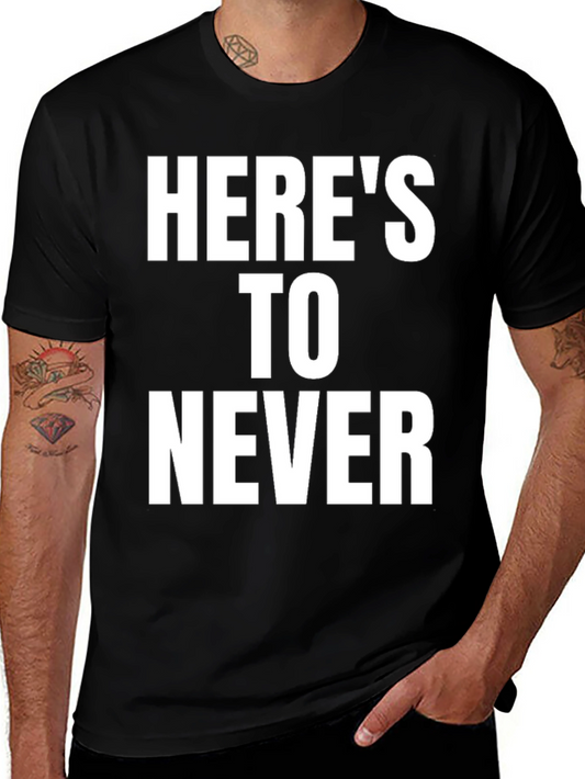 Heres To Never Graphic T-Shirt