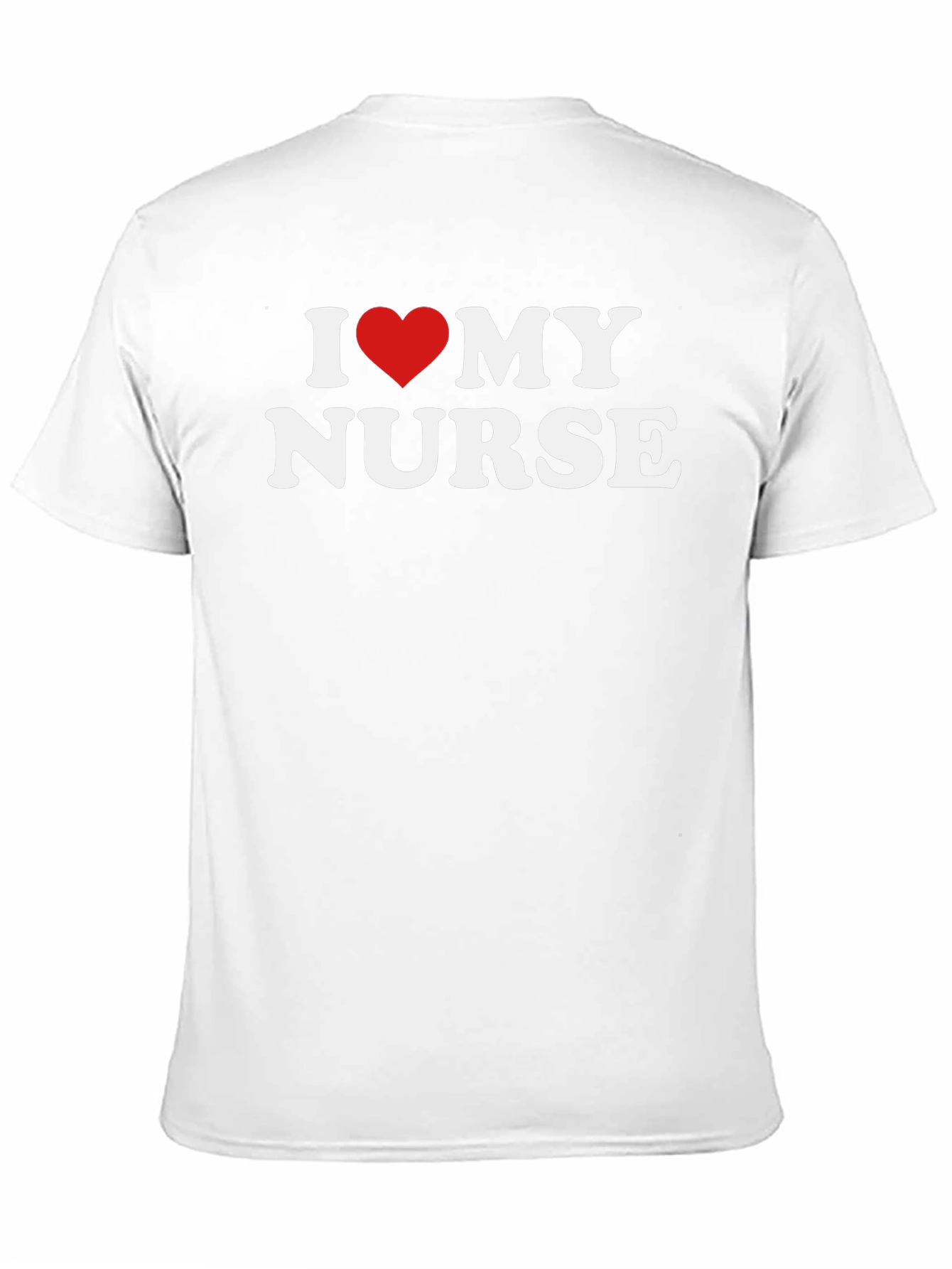 I Love My Nurse Graphic Tee Shirt