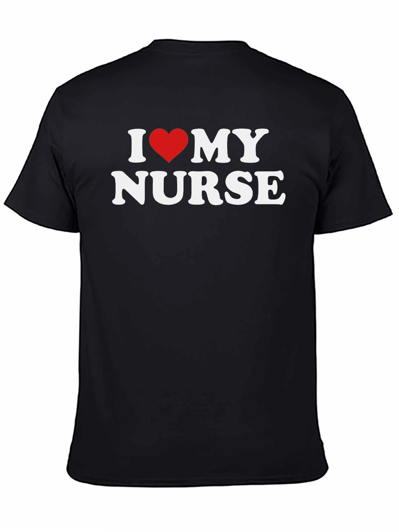 I Love My Nurse Graphic Tee Shirt