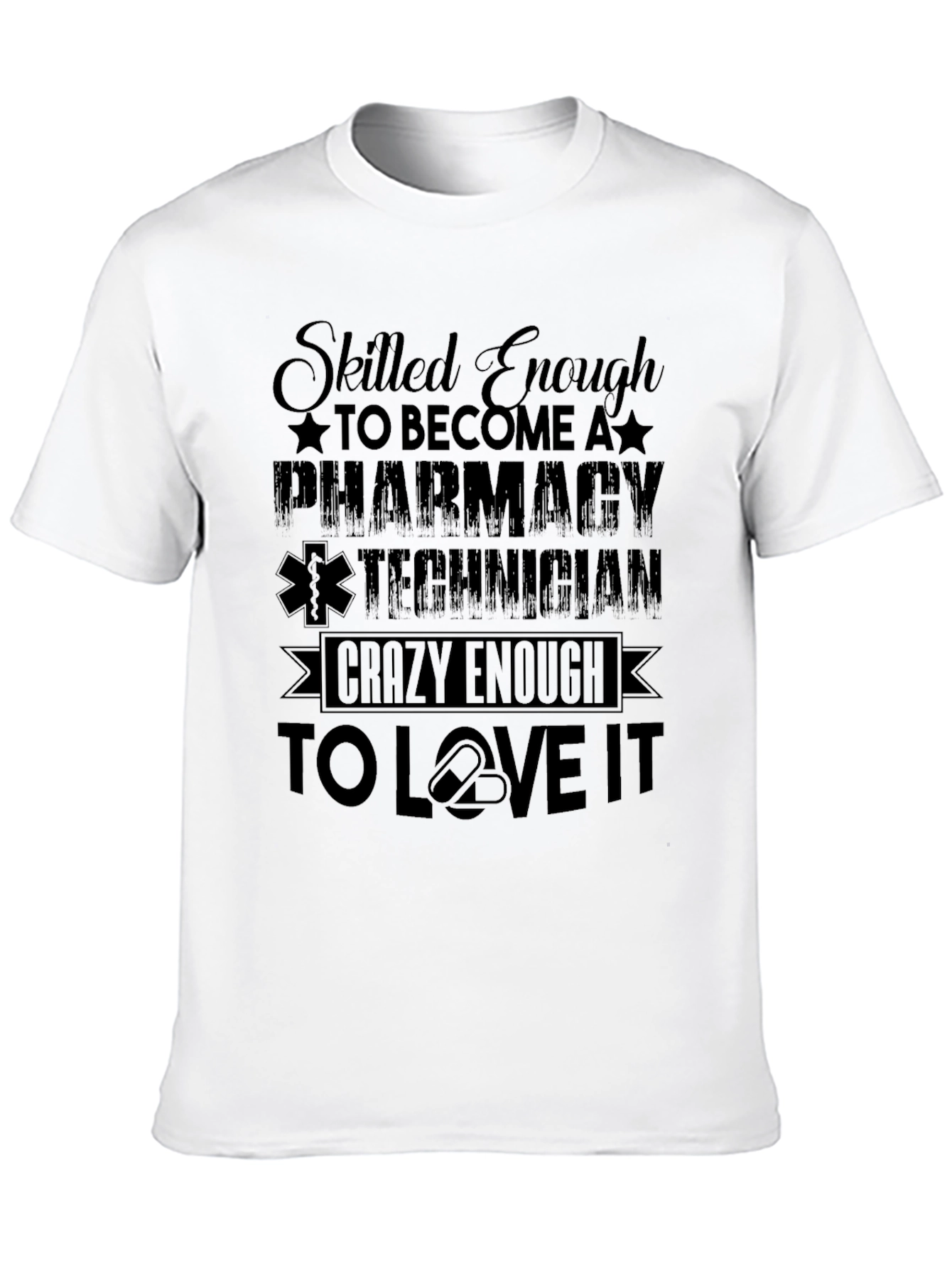Pharmacy Technician T-Shirt - Skilled Enough