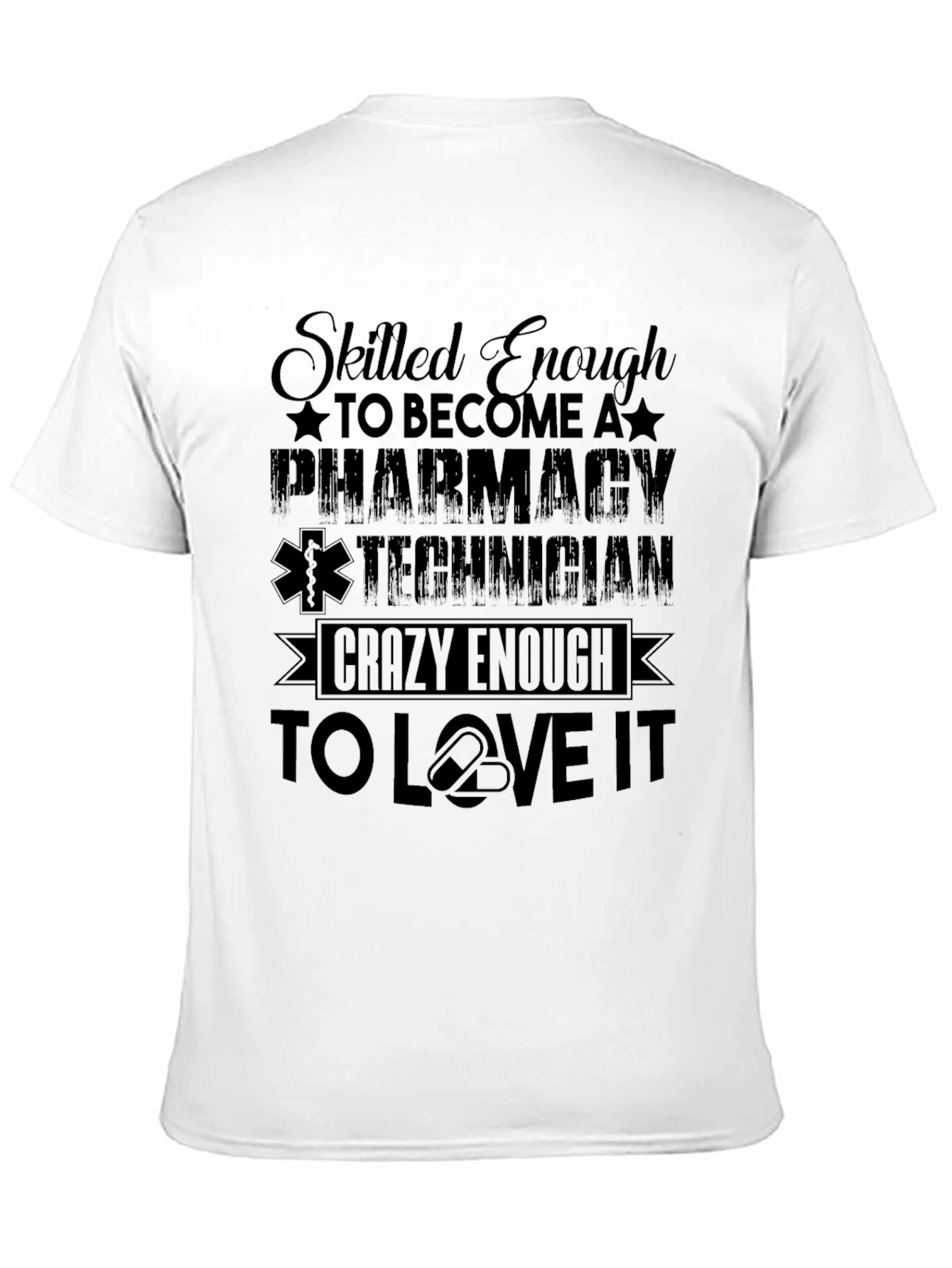 Pharmacy Technician T-Shirt - Skilled Enough