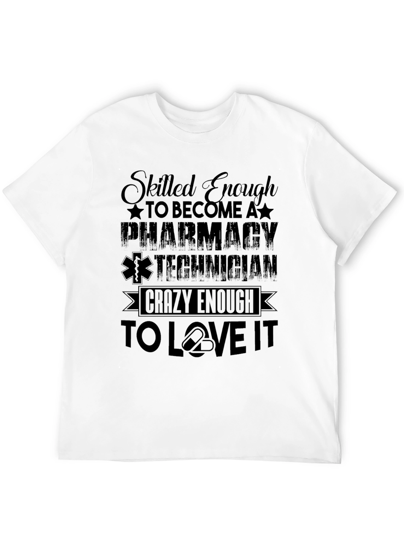 Pharmacy Technician T-Shirt - Skilled Enough