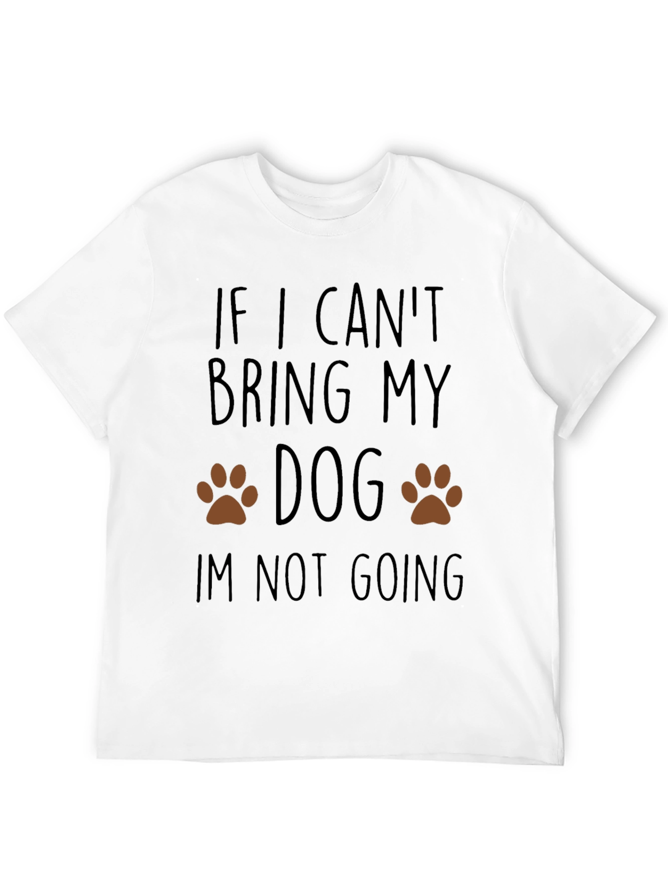 Dog Lover T-Shirt: If I Cant Bring My Dog