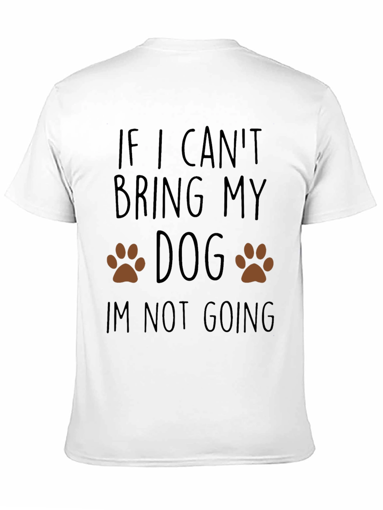 Dog Lover T-Shirt: If I Cant Bring My Dog
