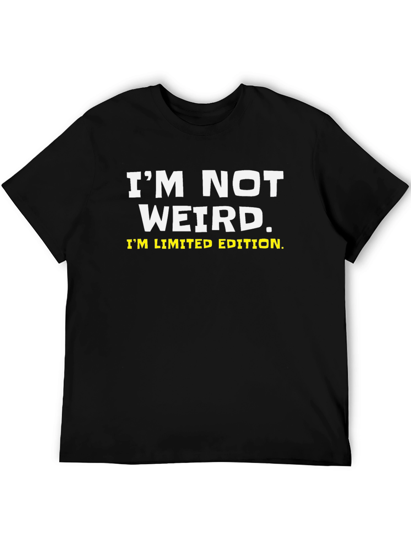 Funny Im Not Weird Im Limited Edition Black T-Shirt