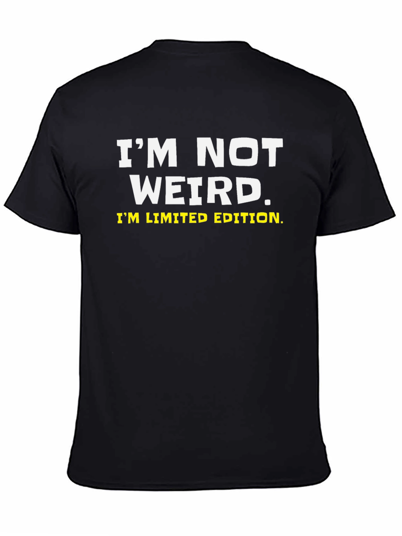 Funny Im Not Weird Im Limited Edition Black T-Shirt
