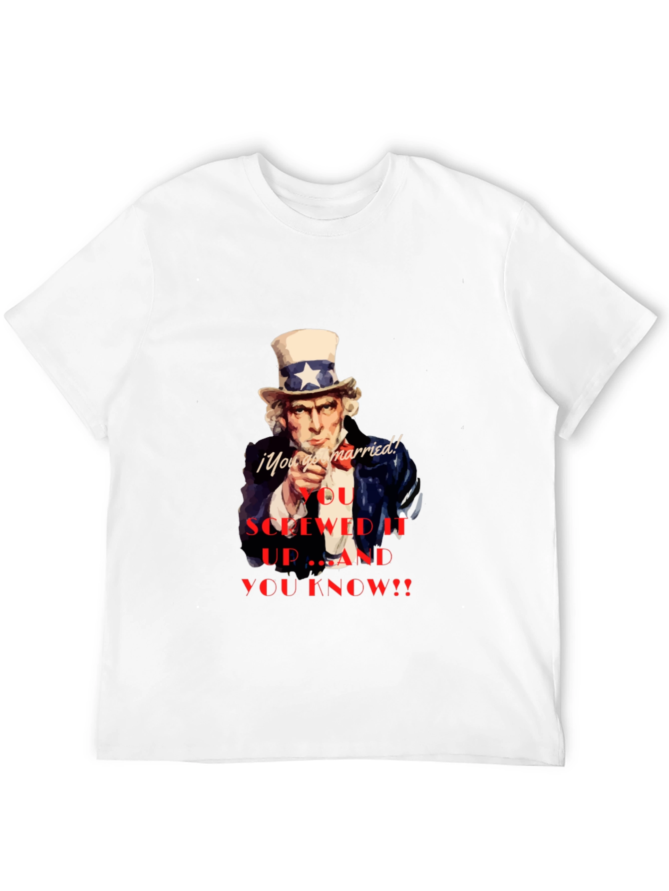 Uncle Sam You Screwed Up T-Shirt