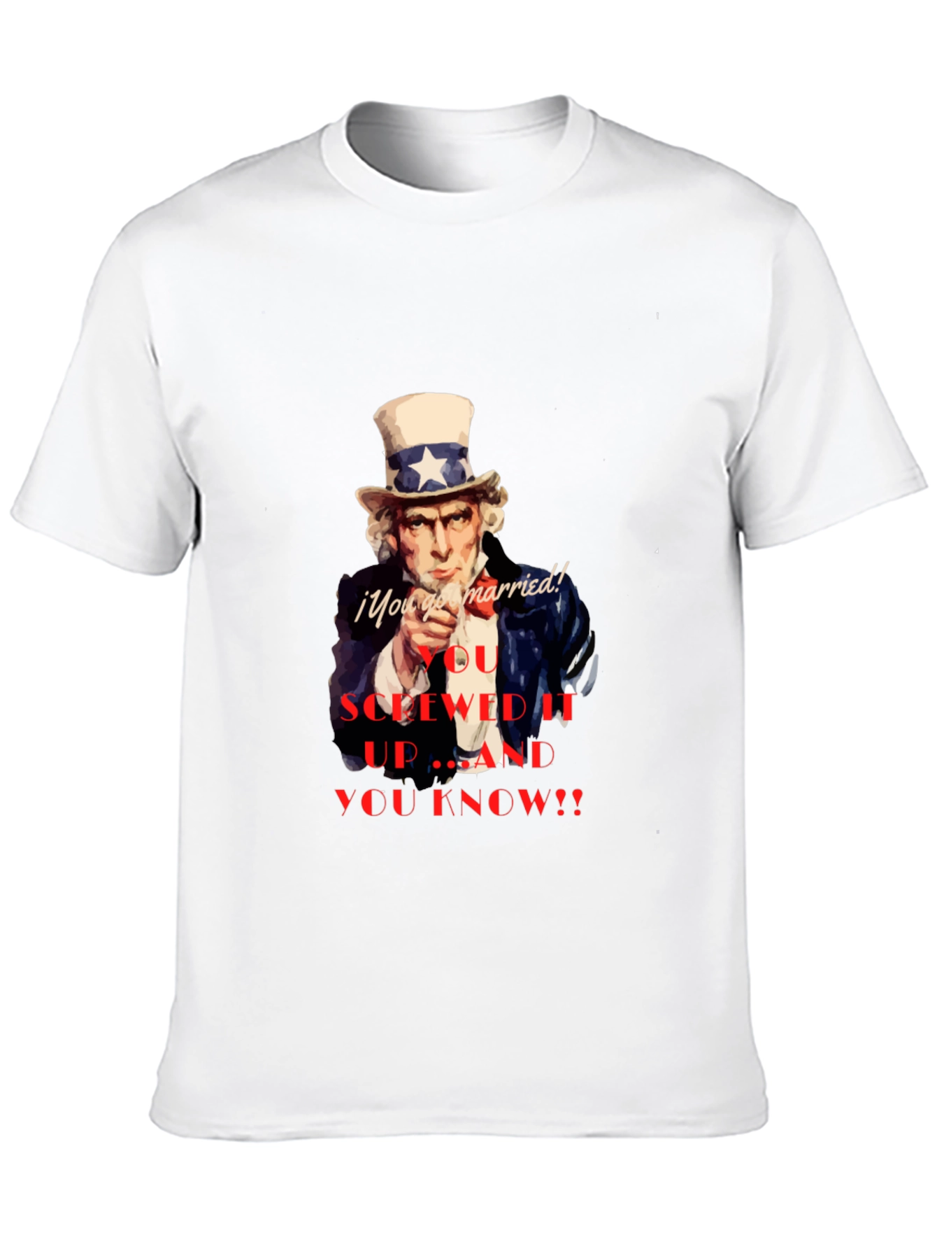 Uncle Sam You Screwed Up T-Shirt