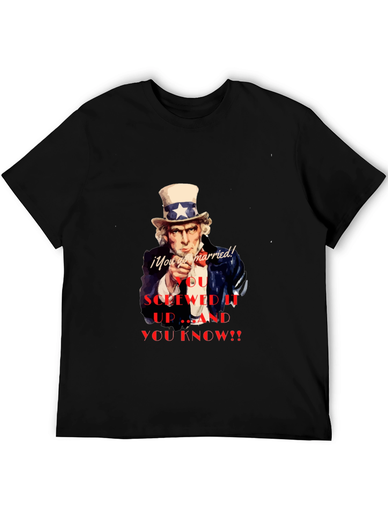 Uncle Sam You Screwed Up T-Shirt