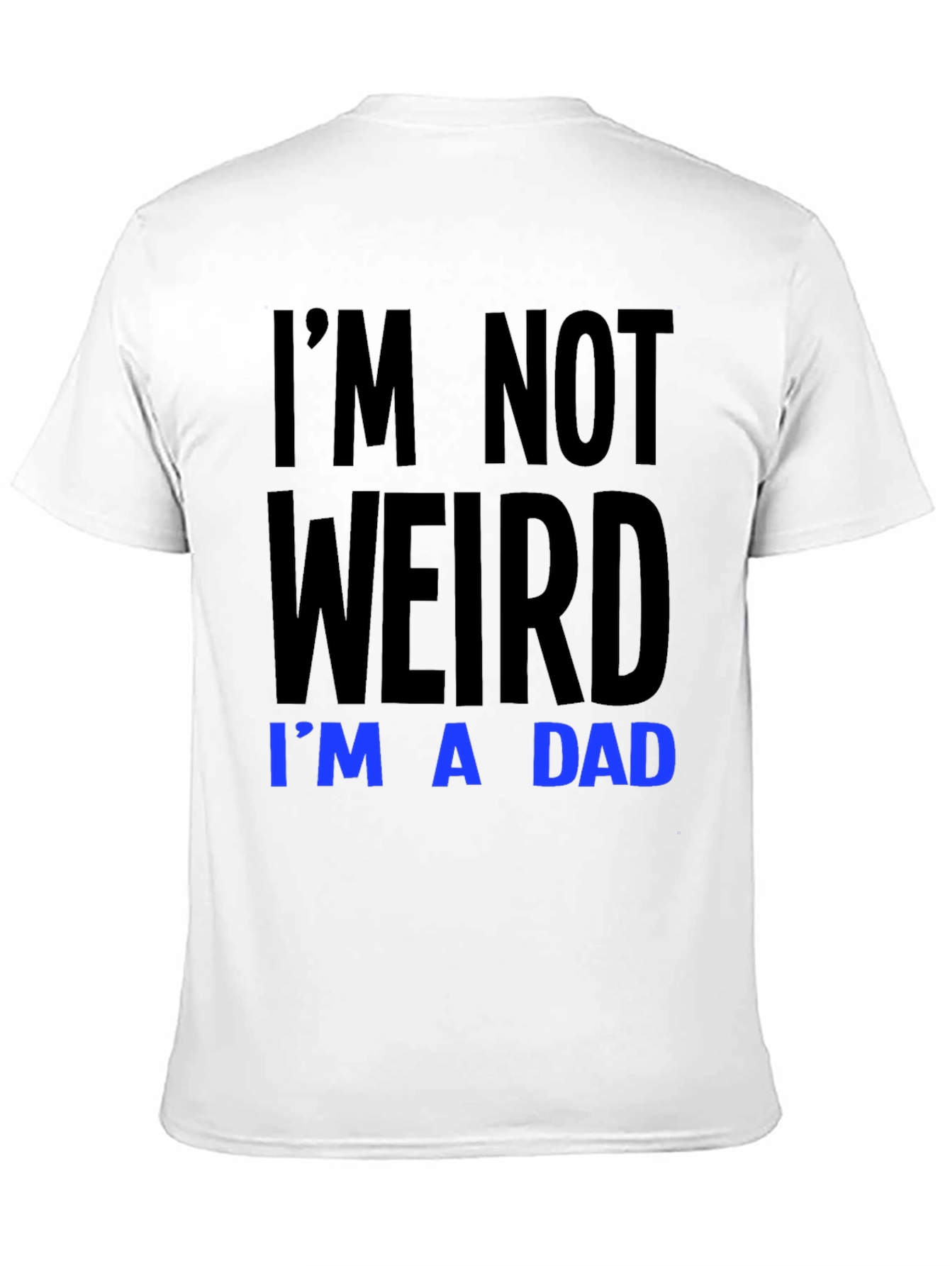 Im Not Weird Im A Dad T-Shirt