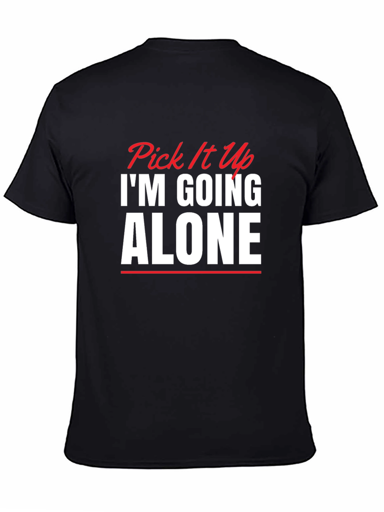 Pick It Up Im Going Alone Graphic Tee