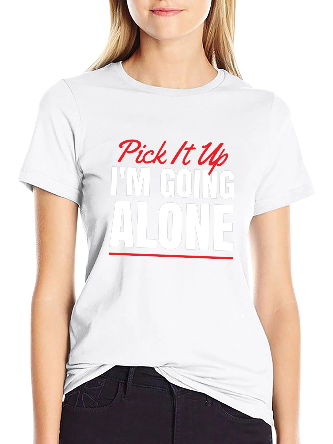 Pick It Up Im Going Alone Graphic Tee