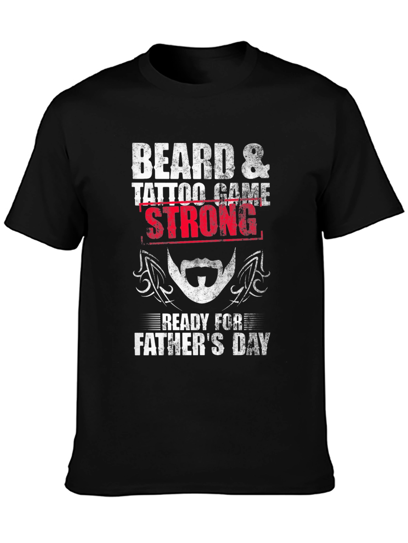 Beard & Tattoo Game Strong Fathers Day T-Shirt