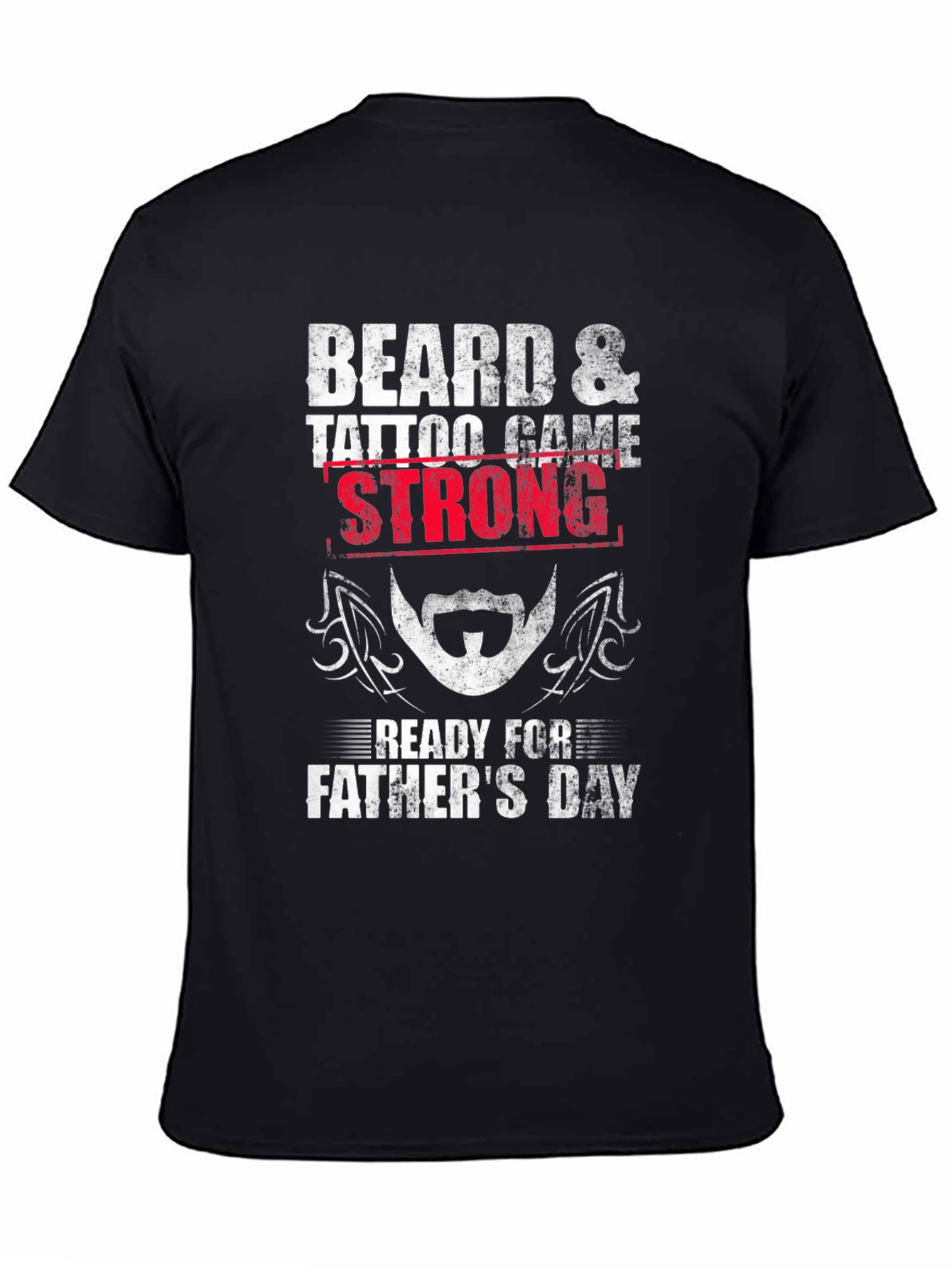 Beard & Tattoo Game Strong Fathers Day T-Shirt