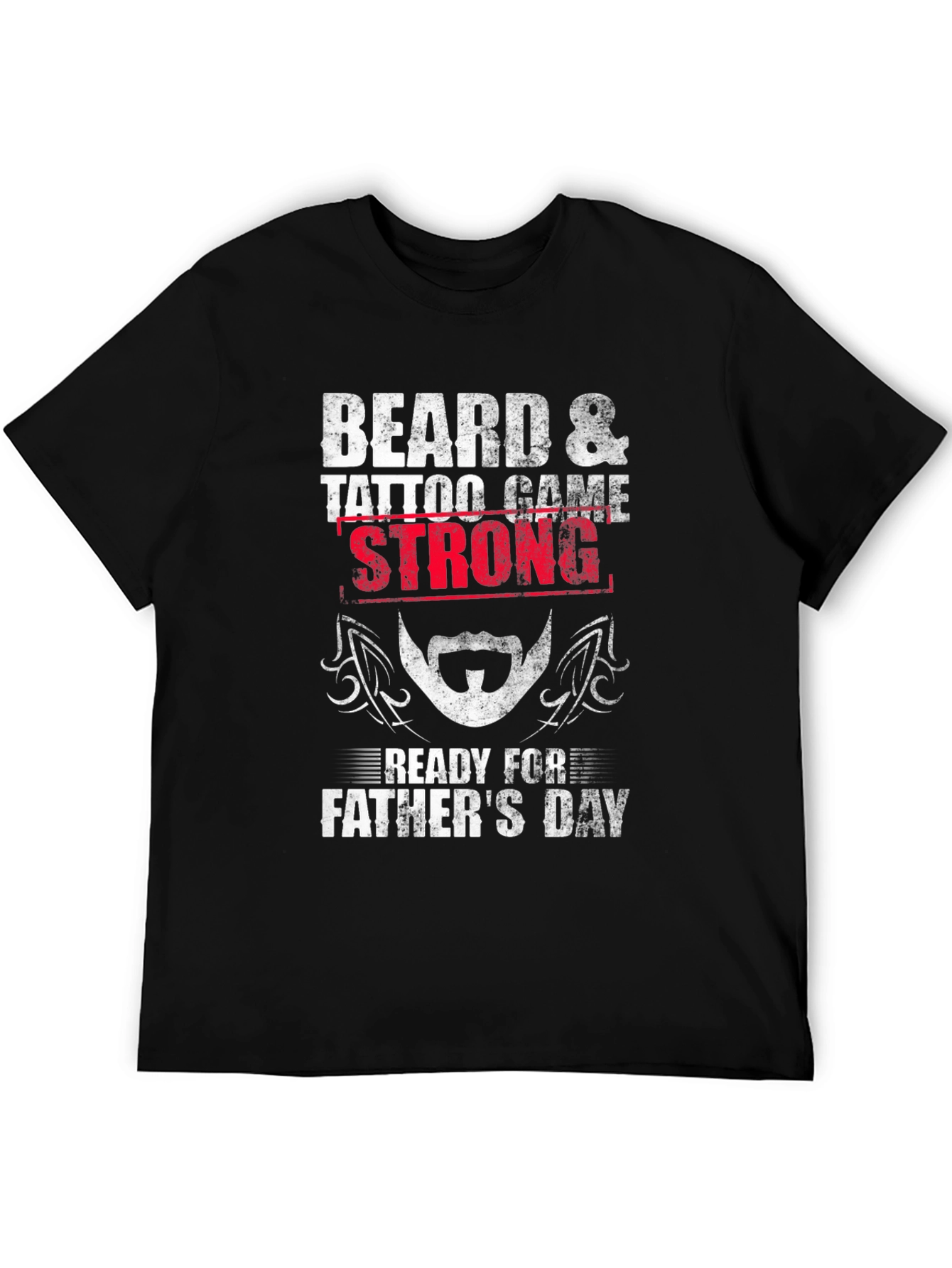 Beard & Tattoo Game Strong Fathers Day T-Shirt