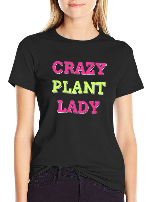 Crazy Plant Lady T-Shirt - Fun Gardening Tee