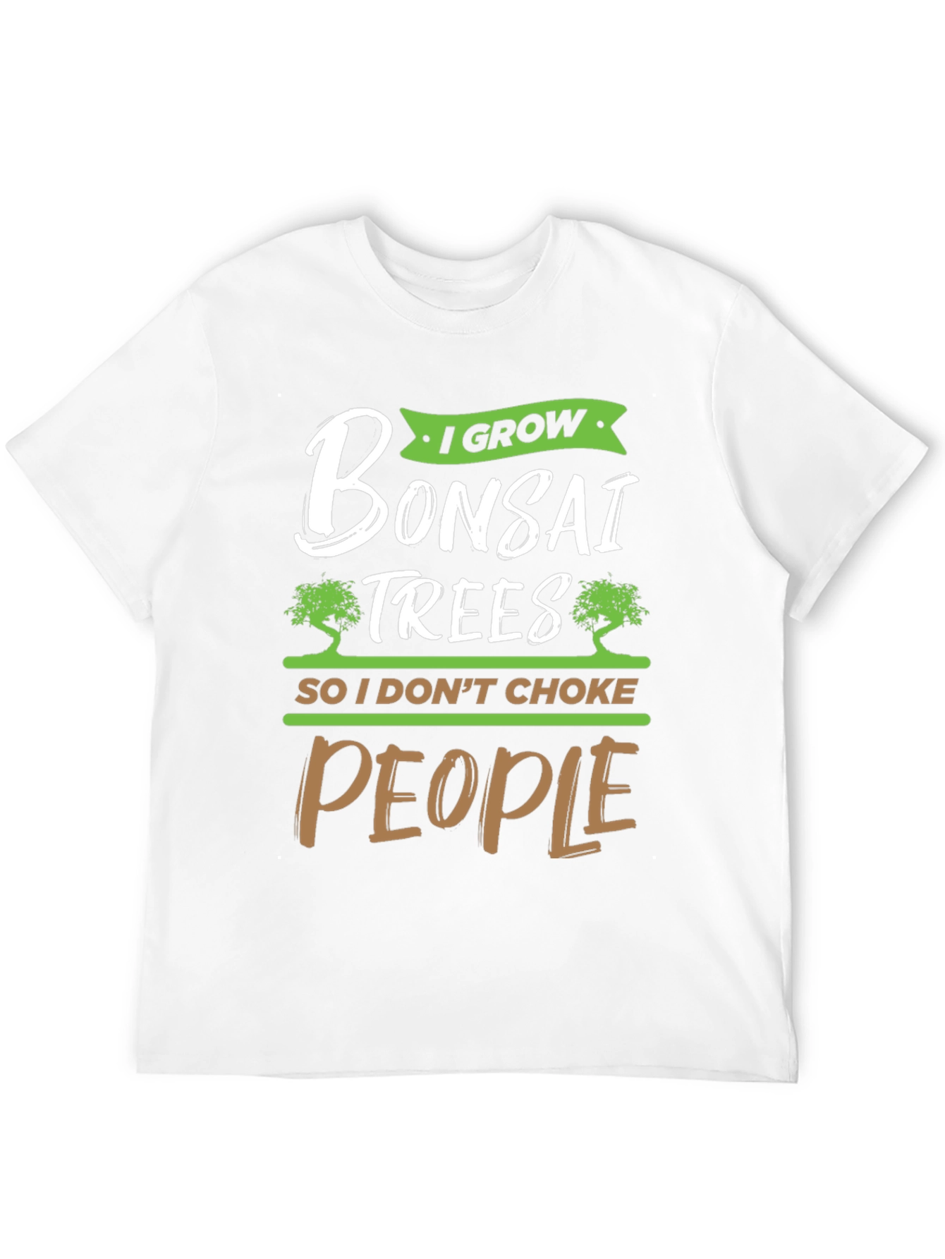 I Grow Bonsai Trees Funny Graphic Tee