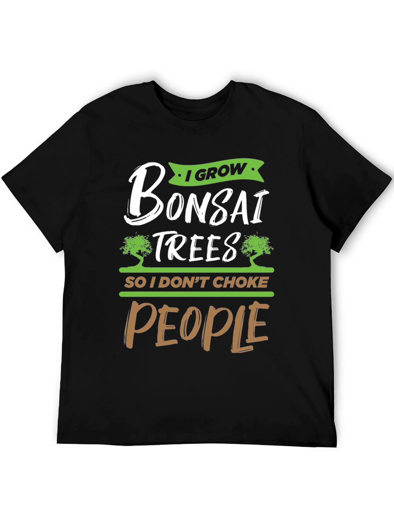 I Grow Bonsai Trees Funny Graphic Tee