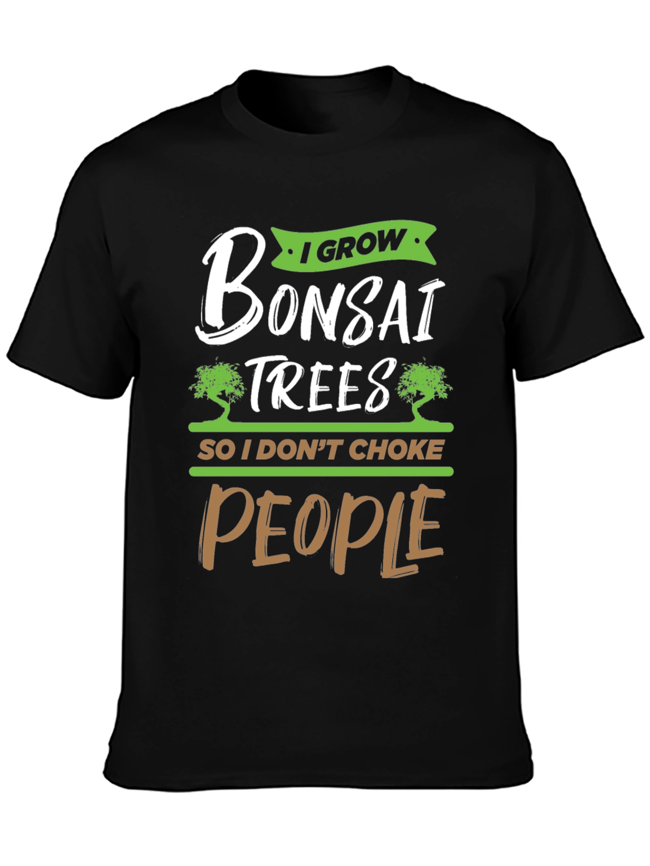I Grow Bonsai Trees Funny Graphic Tee