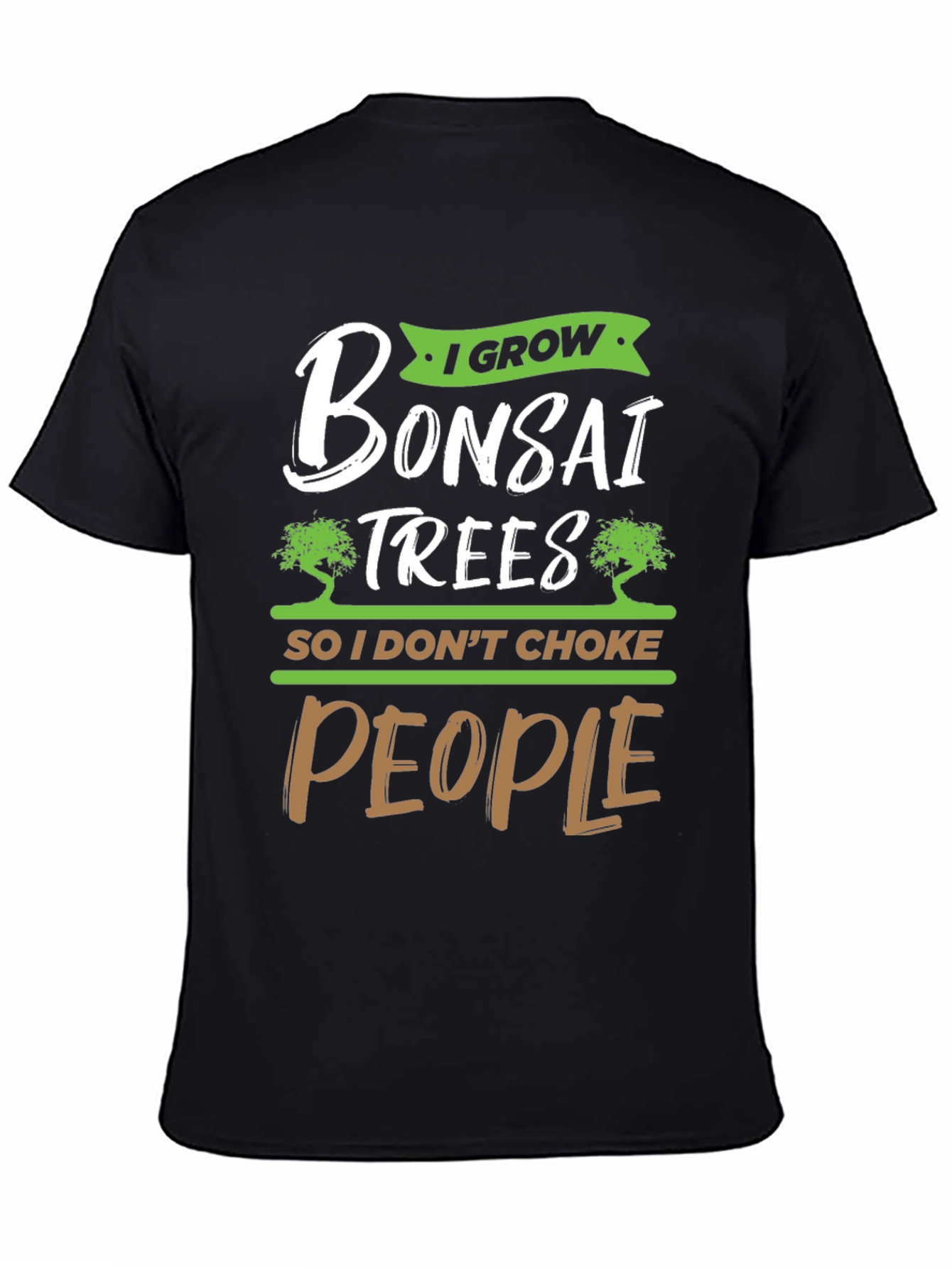 I Grow Bonsai Trees Funny Graphic Tee