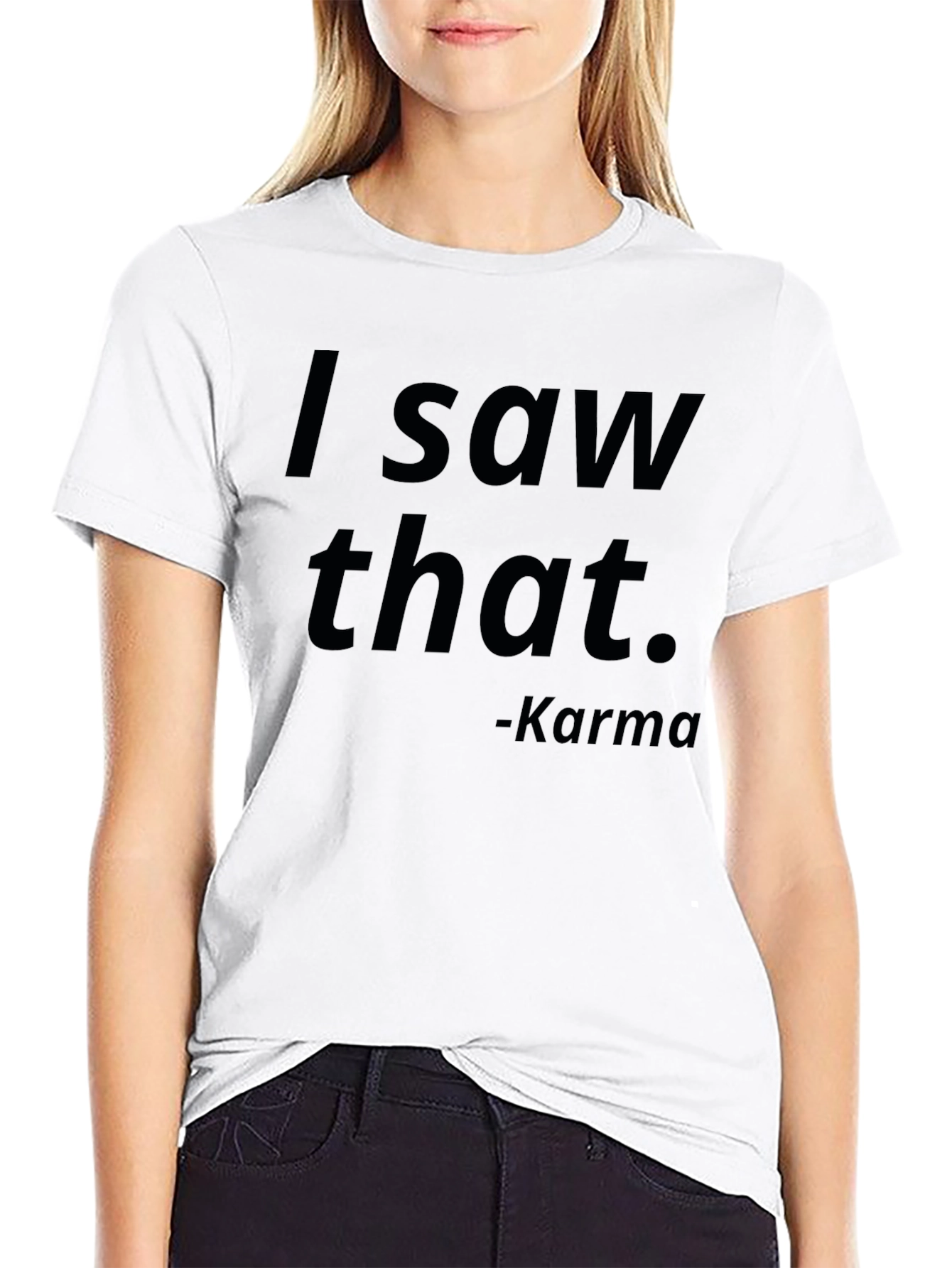 I Saw That Karma T-Shirt