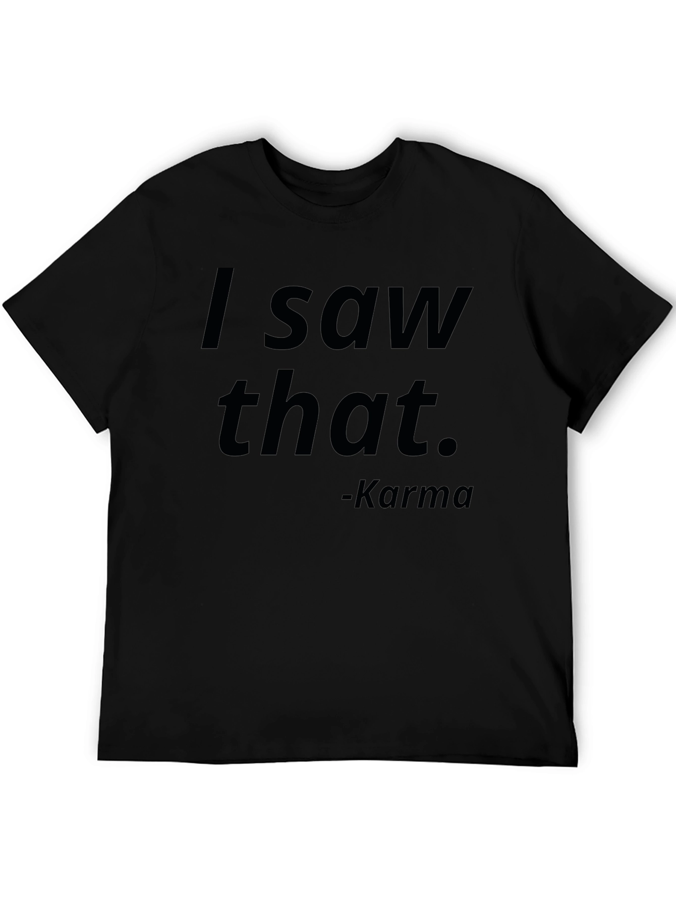I Saw That Karma T-Shirt