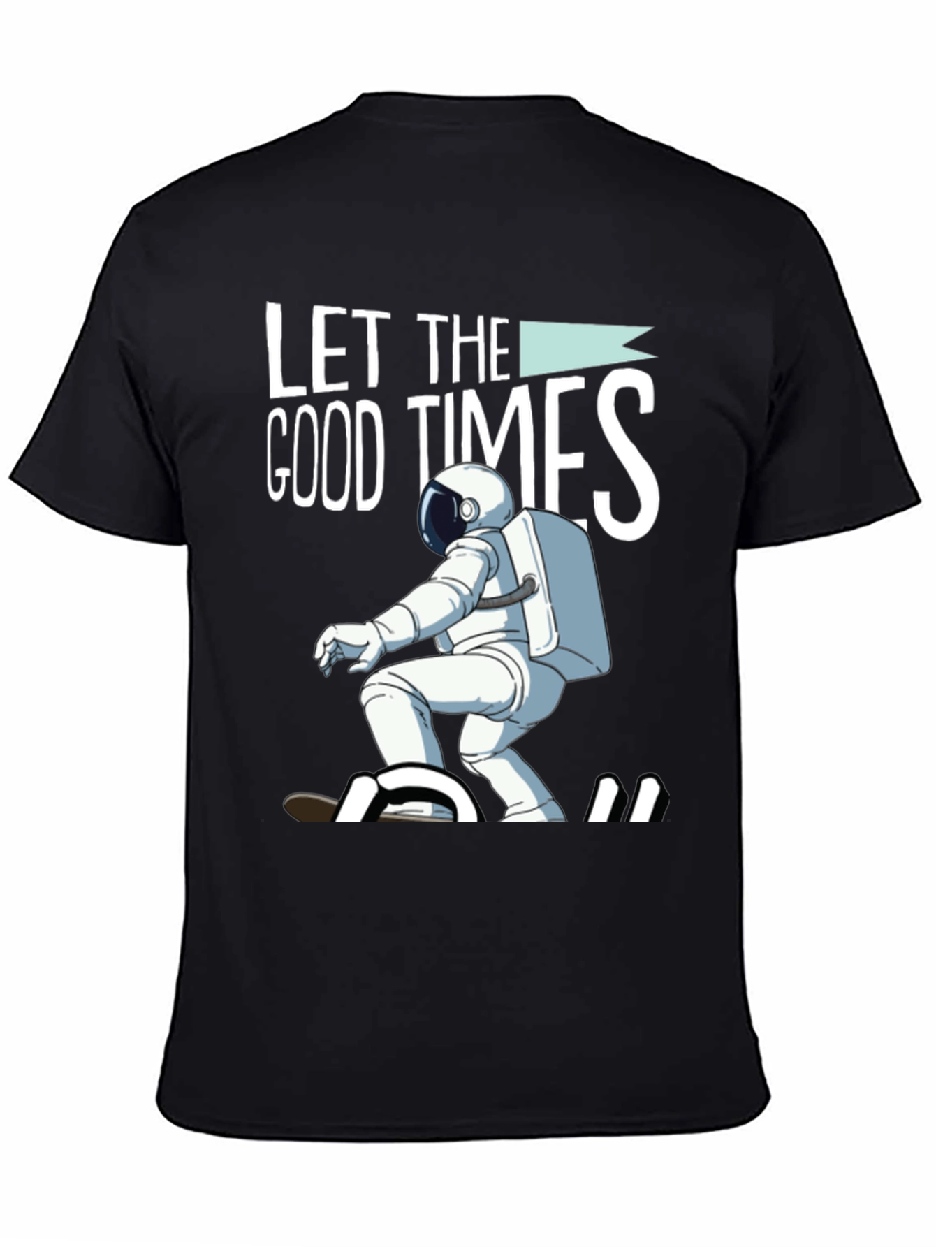 Let The Good Times Roll T-Shirt Astronaut Skateboarding