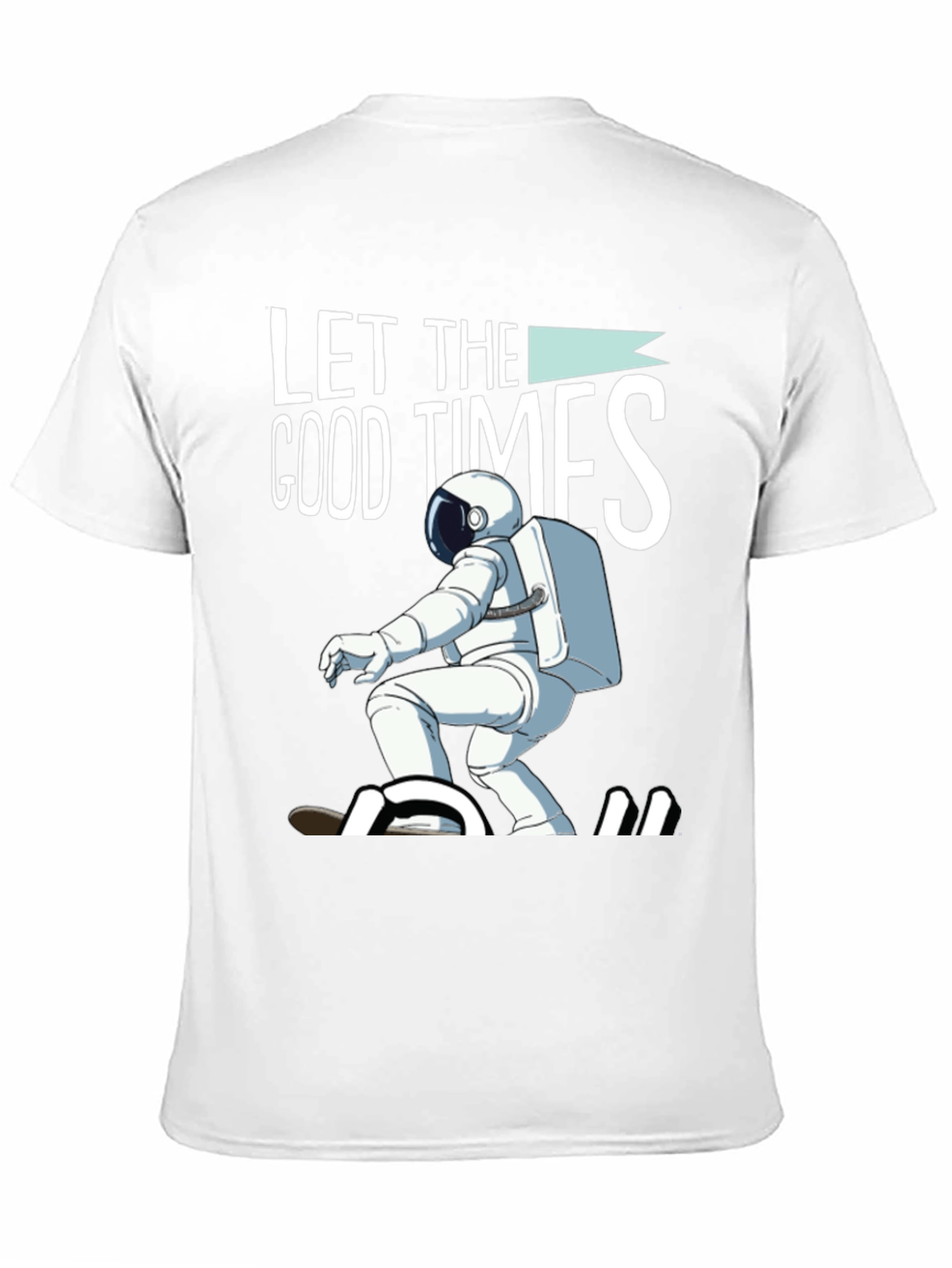 Let The Good Times Roll T-Shirt Astronaut Skateboarding