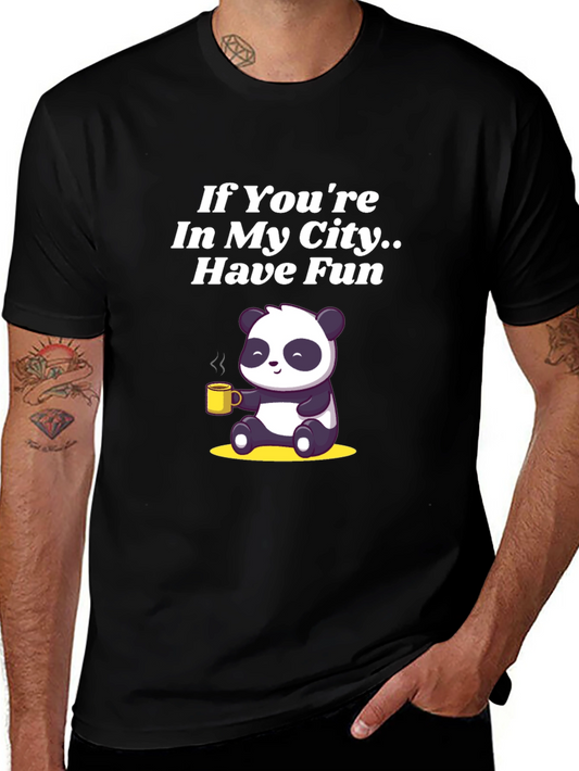 Funny Panda City T-Shirt: If Youre In My City.. Have Fun