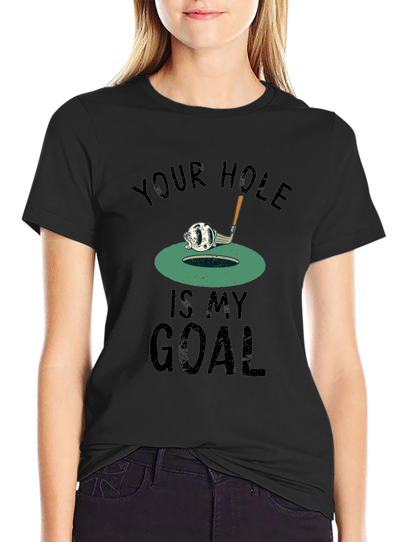 Your Hole Is My Goal Golf T-Shirt