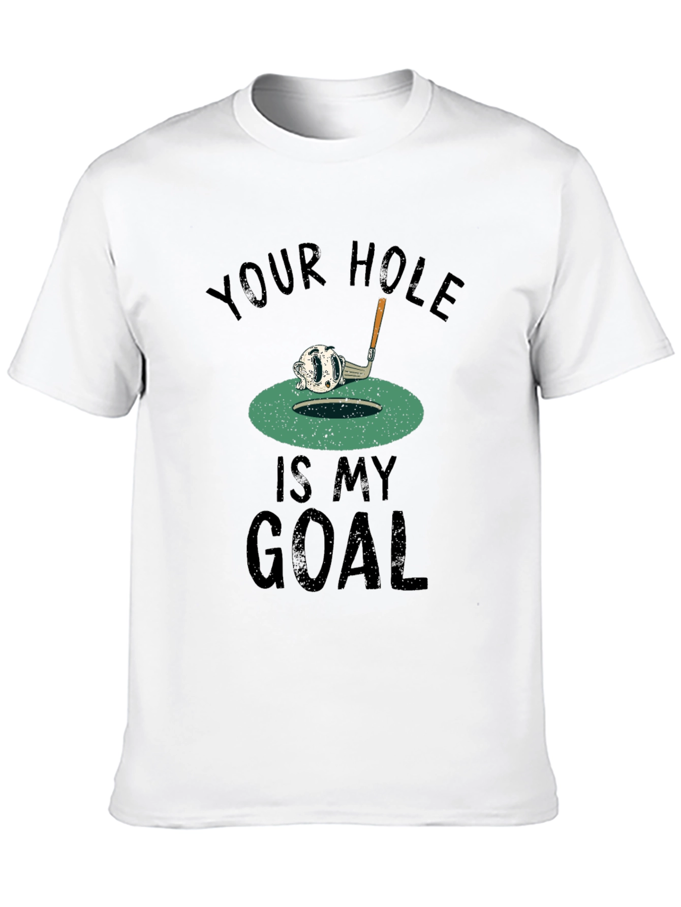 Your Hole Is My Goal Golf T-Shirt