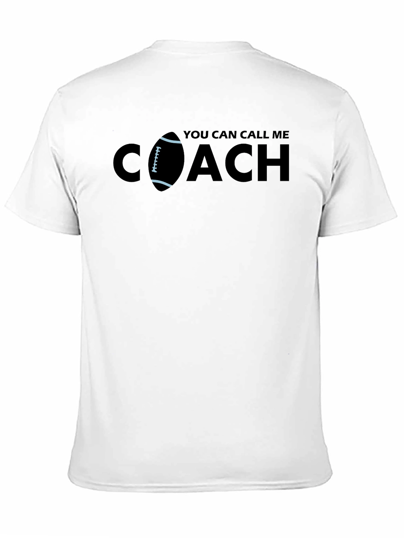 You Can Call Me Coach T-Shirt - Football Design