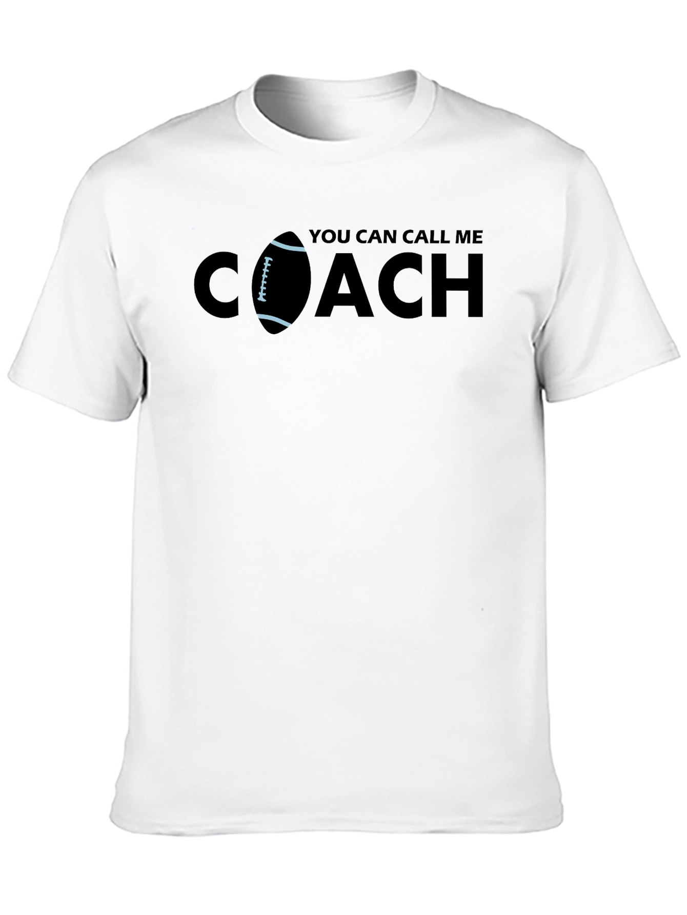 You Can Call Me Coach T-Shirt - Football Design