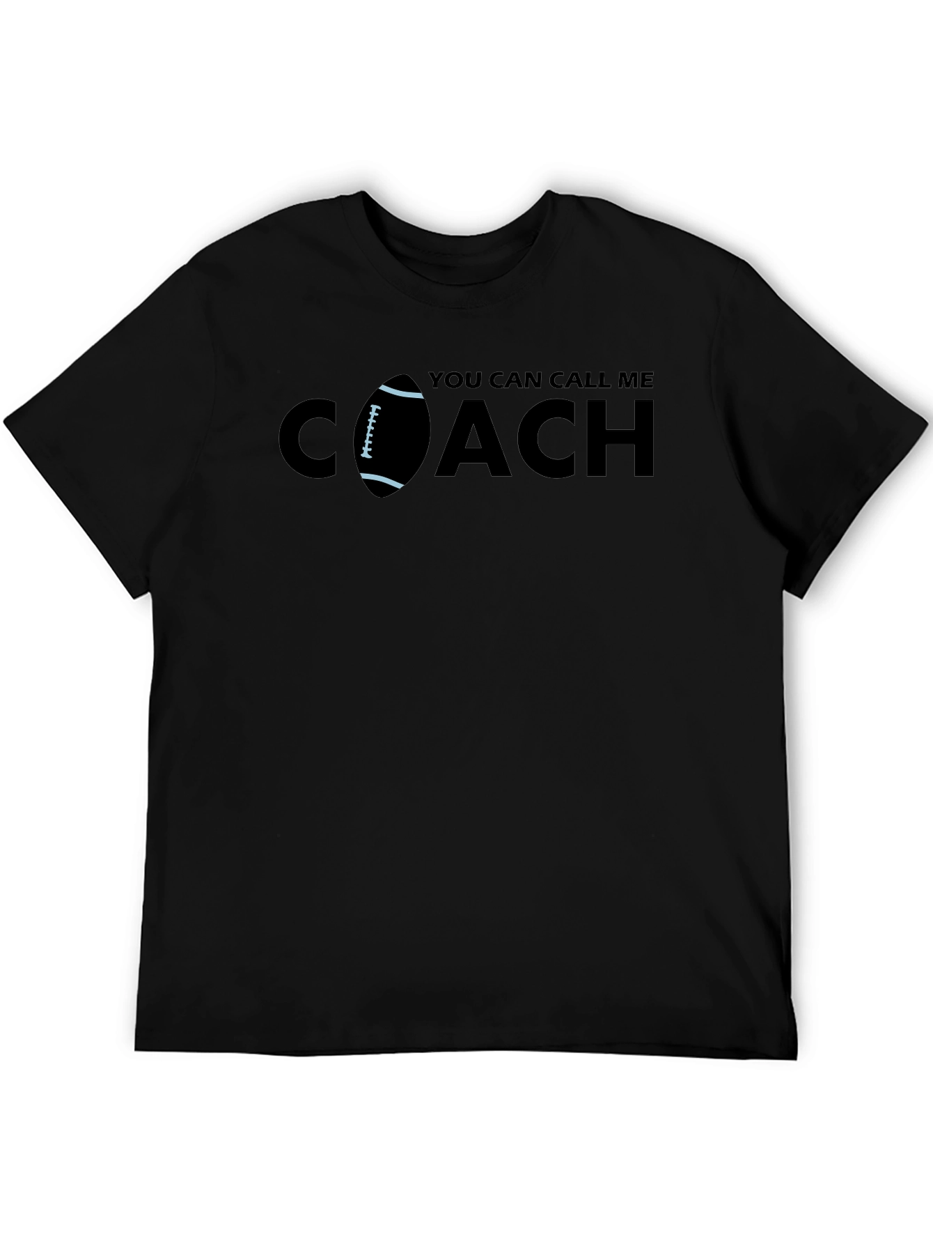 You Can Call Me Coach T-Shirt - Football Design