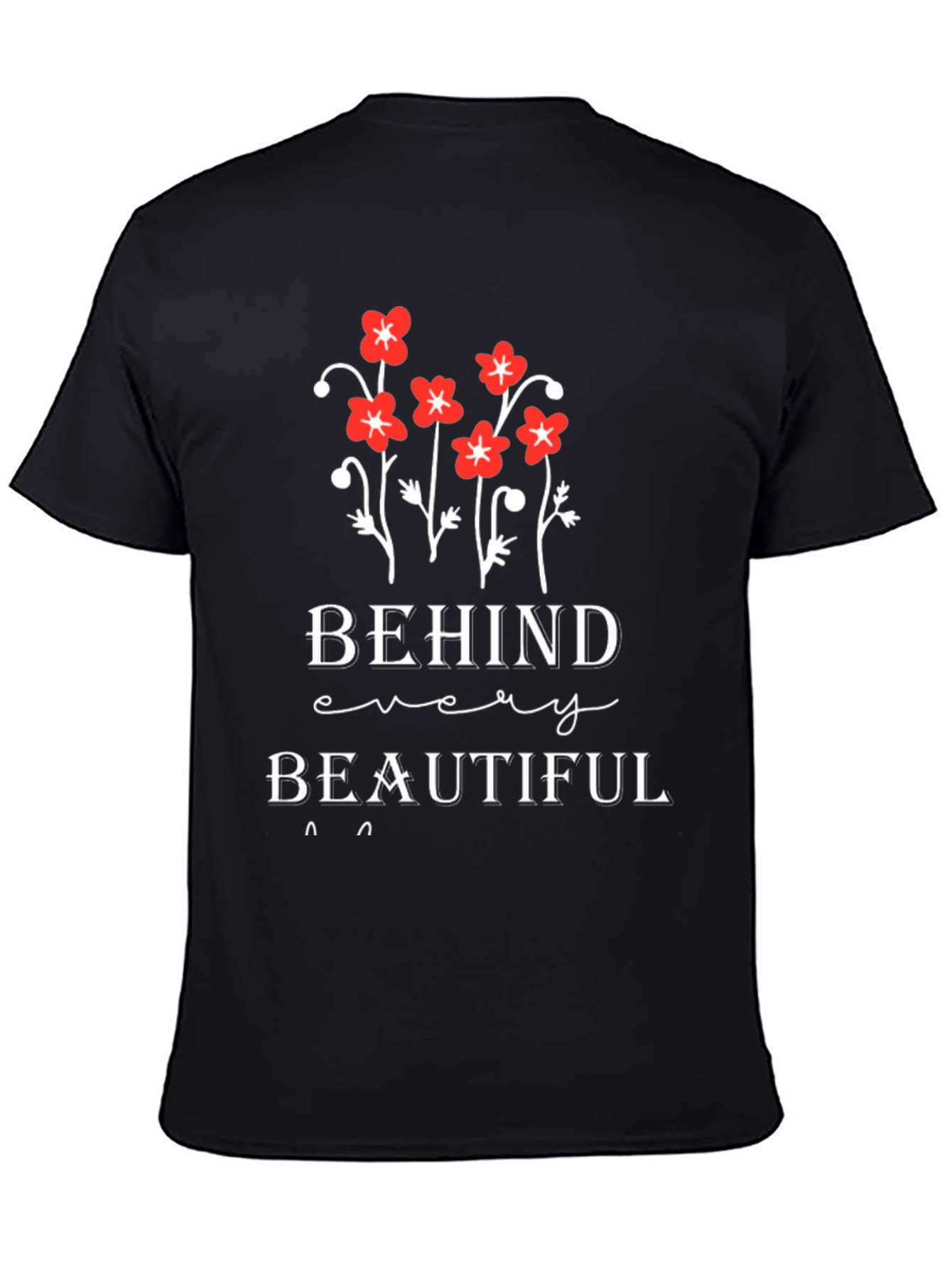 Floral Graphic T-Shirt - Behind Every Beautiful
