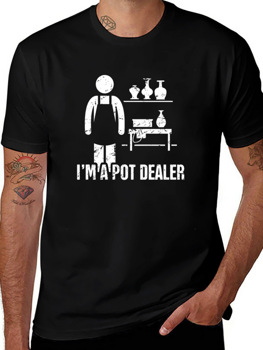 Im A Pot Dealer T-Shirt - Funny Pottery Lover Tee