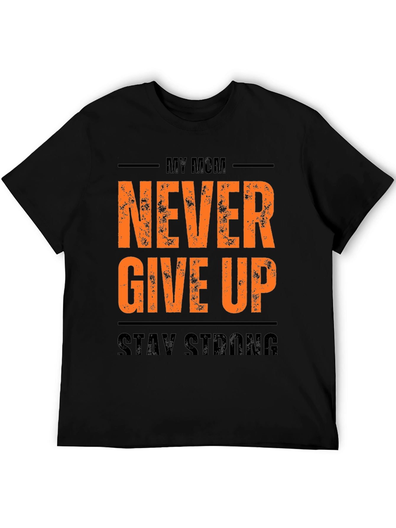 My Mom Never Give Up Mens Black Graphic Tee