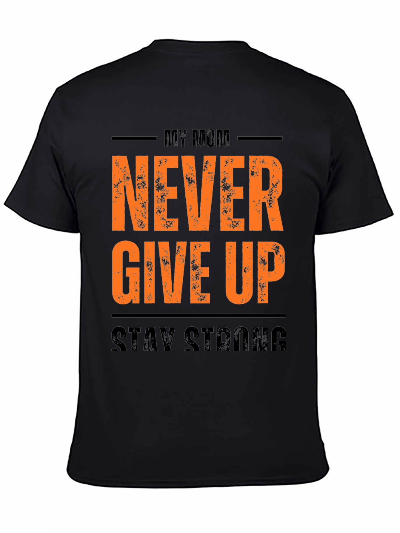 My Mom Never Give Up Mens Black Graphic Tee