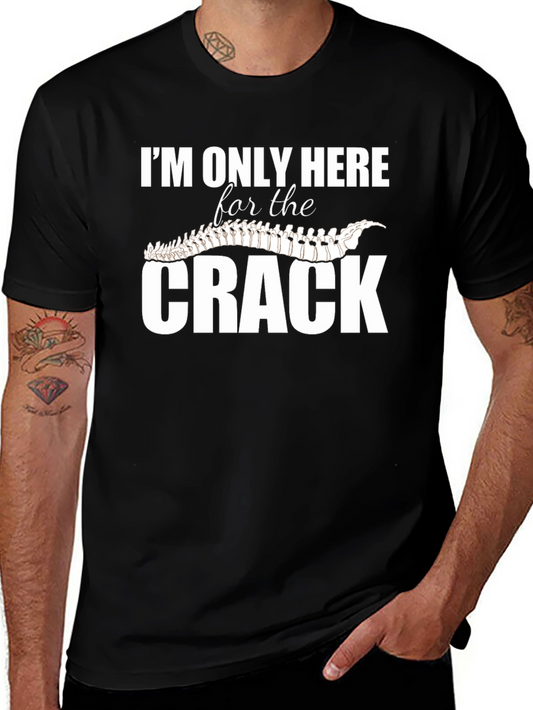 Im Only Here for The Crack T-Shirt