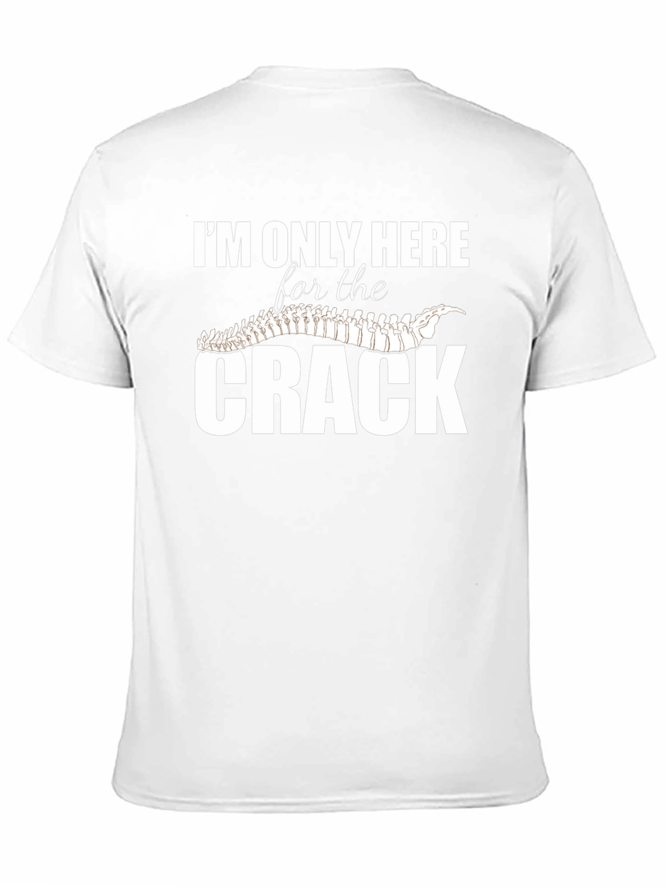 Im Only Here for The Crack T-Shirt