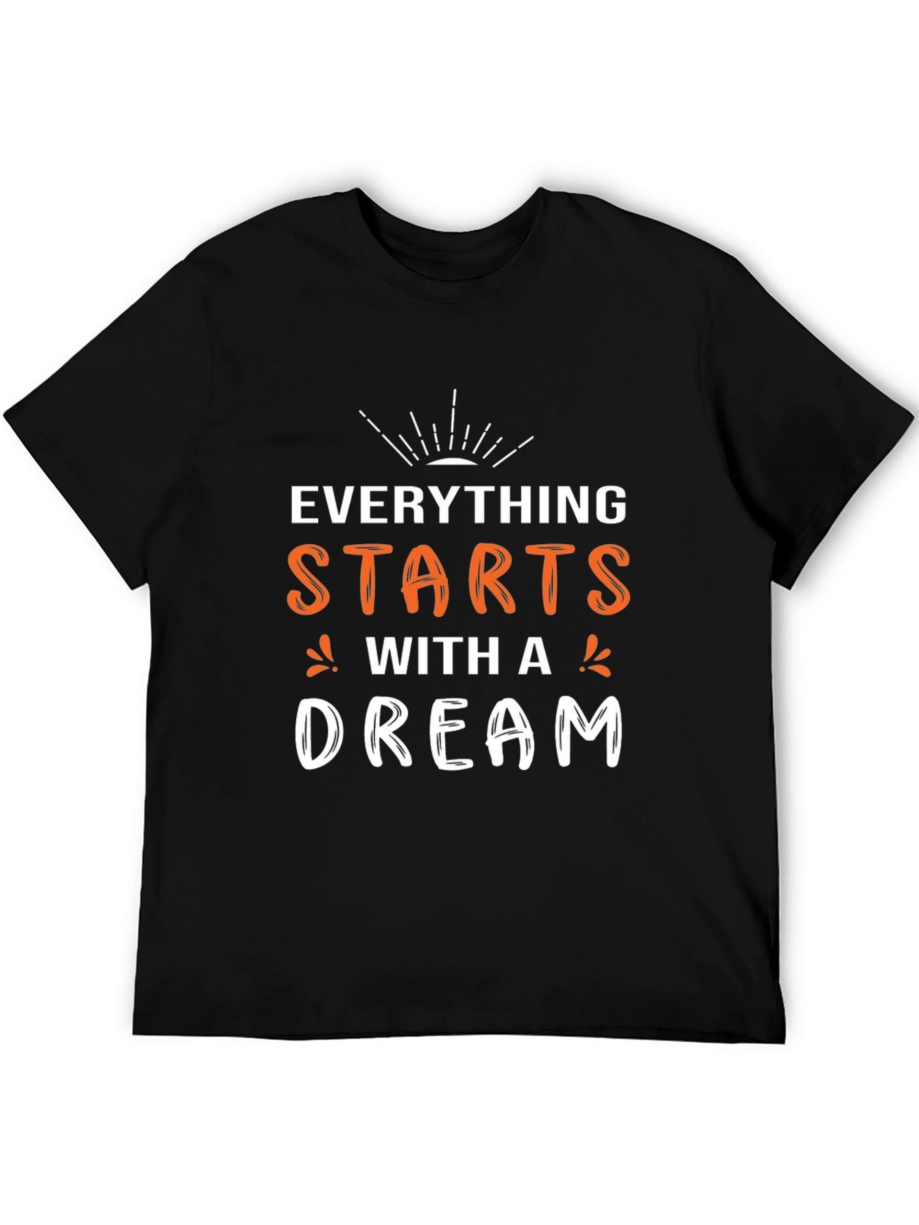 Everything Starts With A Dream T-Shirt